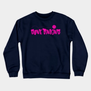 Gone Dinking Crewneck Sweatshirt